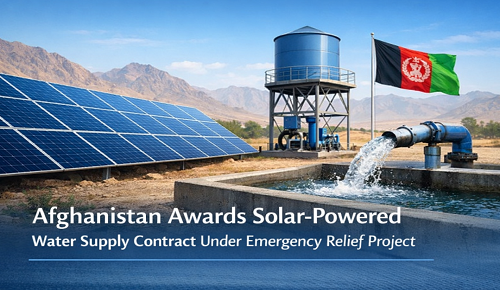 Afghanistan Awards Solar-Powered Water Supply Contract Under Emergency Relief...